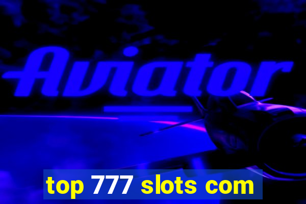 top 777 slots com